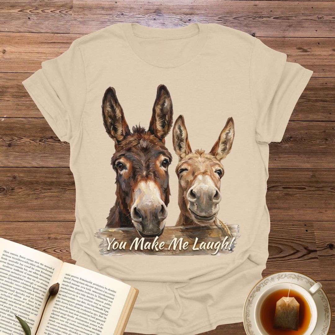 You Make Me Laugh T-Shirt