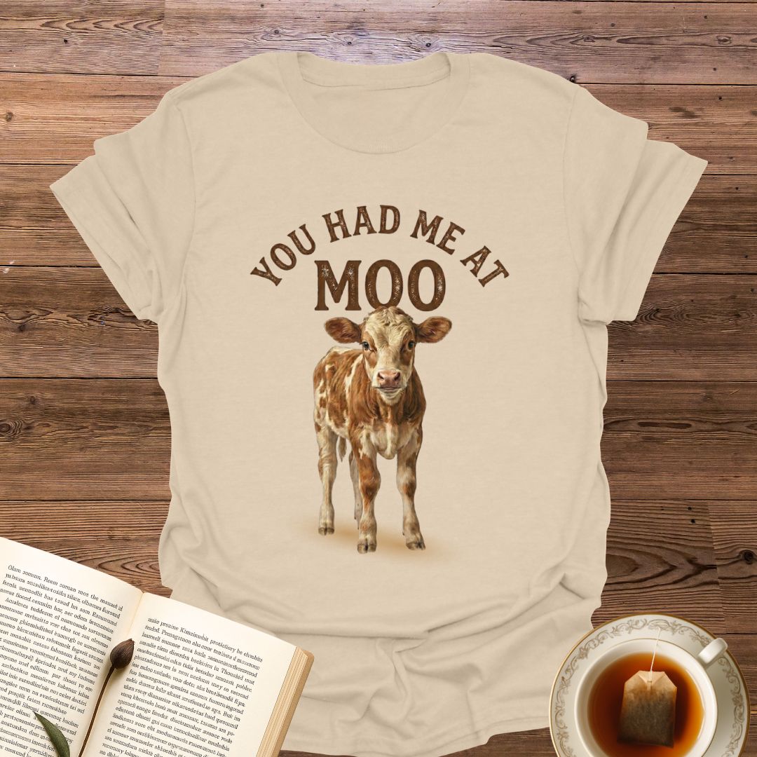 You Had Me at Moo T-Shirt