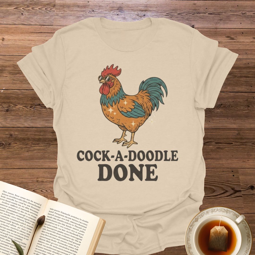 Cock-a-Doodle Done T-Shirt
