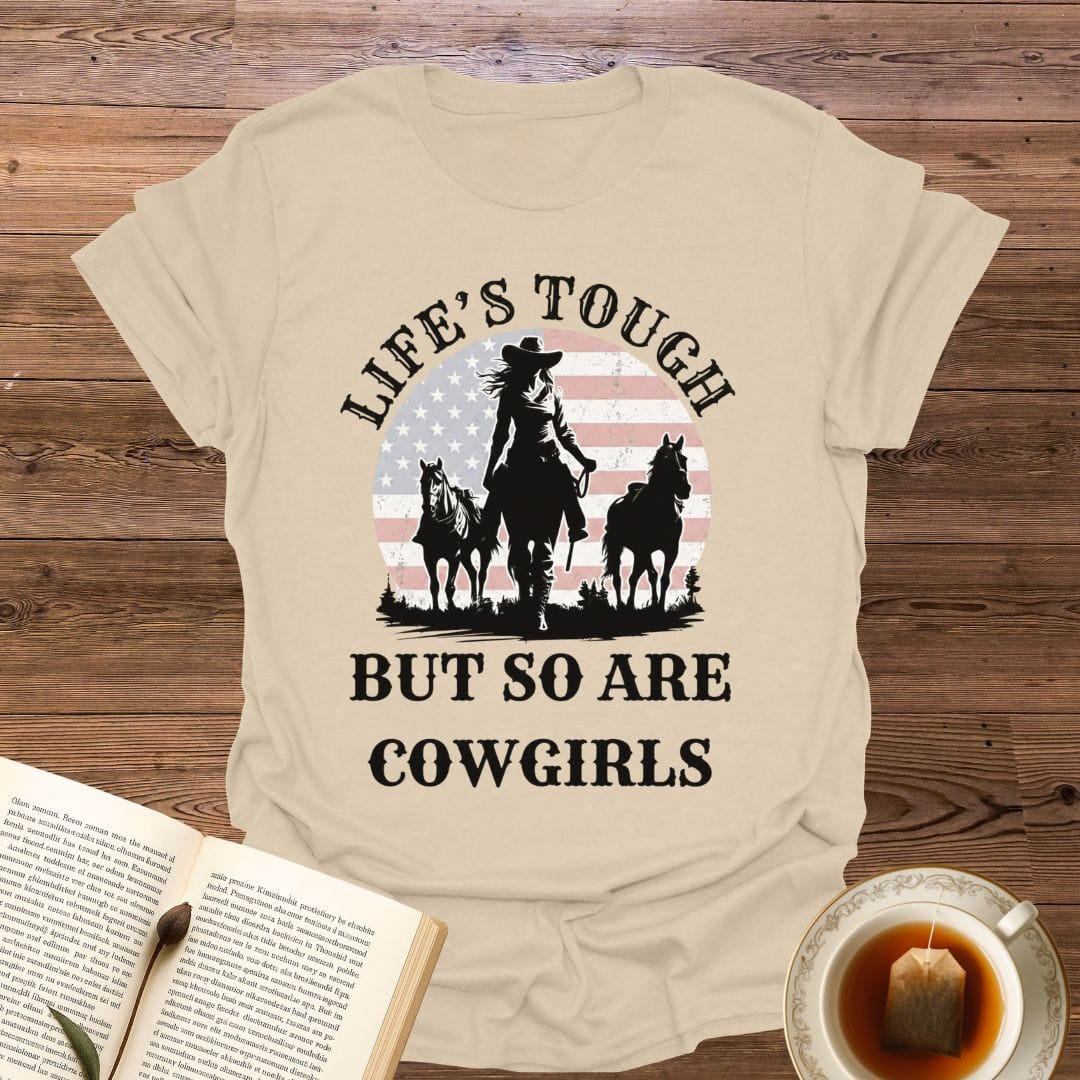 Life's Tough Cowgirls T-Shirt