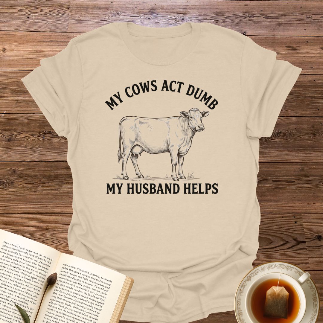 My Cows Act Dumb T-Shirt