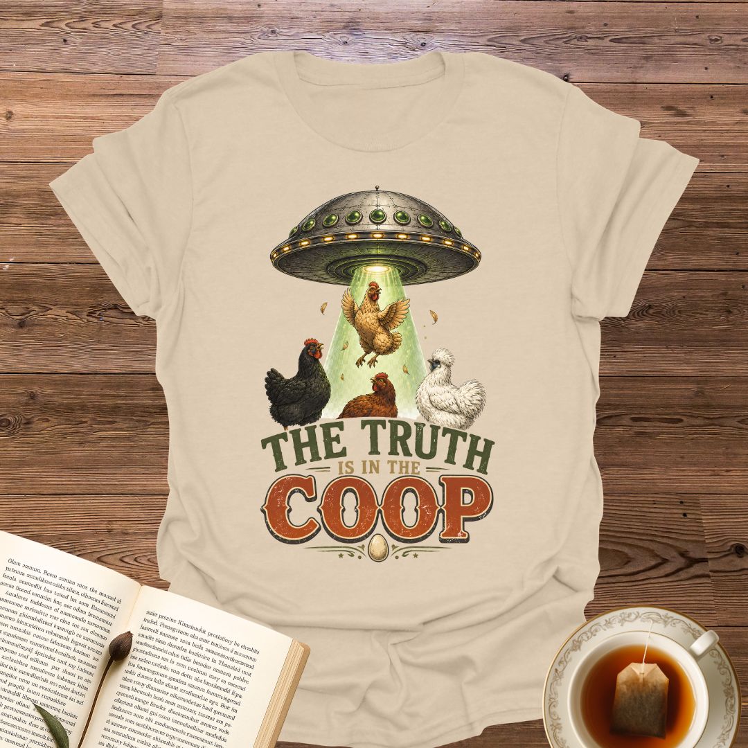 The Truth Is In The Coop T-Shirt