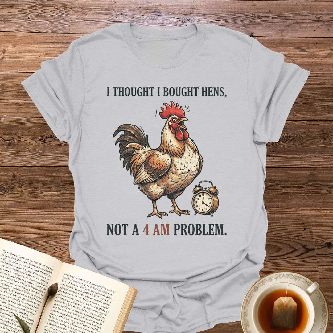 I Thought I Bought Hens T-Shirt