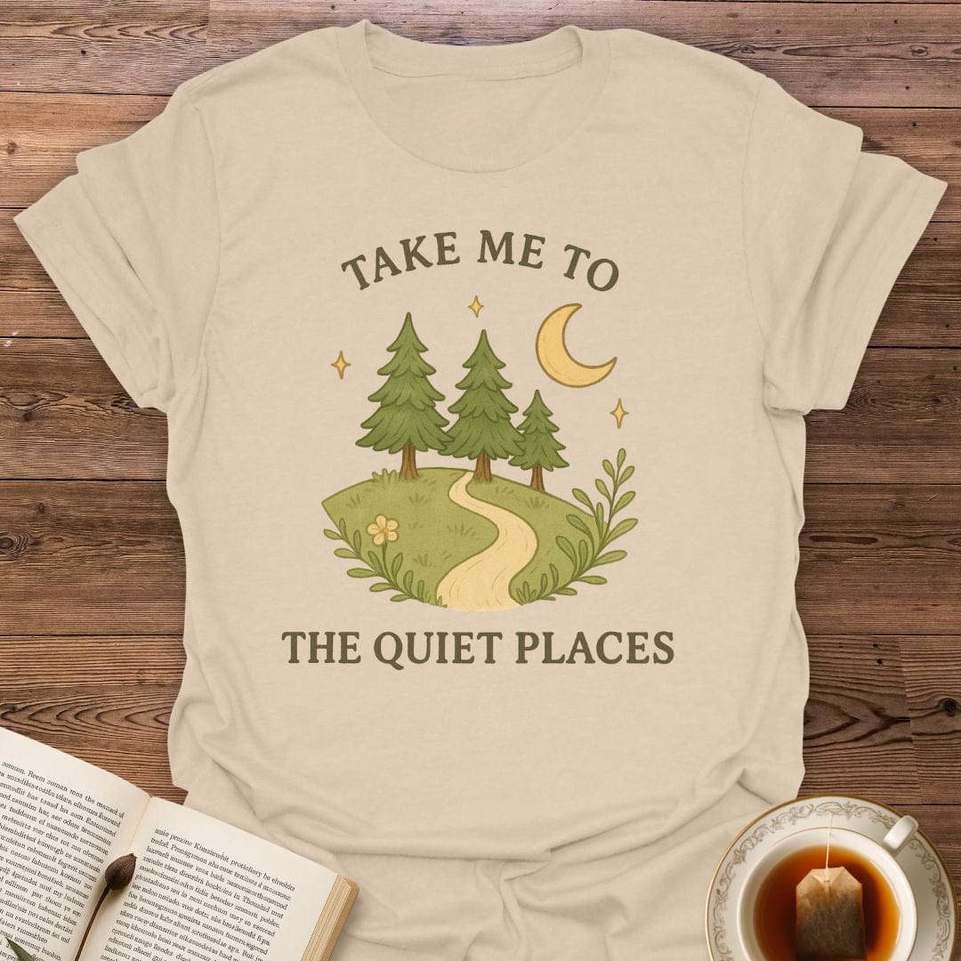 Take Me To The Quiet Places T-Shirt