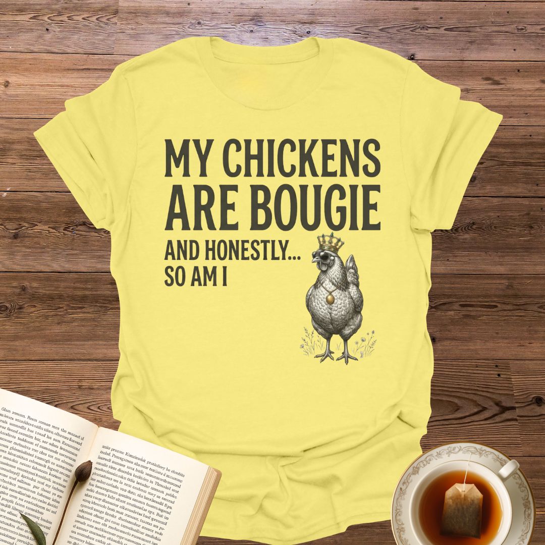 My Chickens Are Bougie T-Shirt
