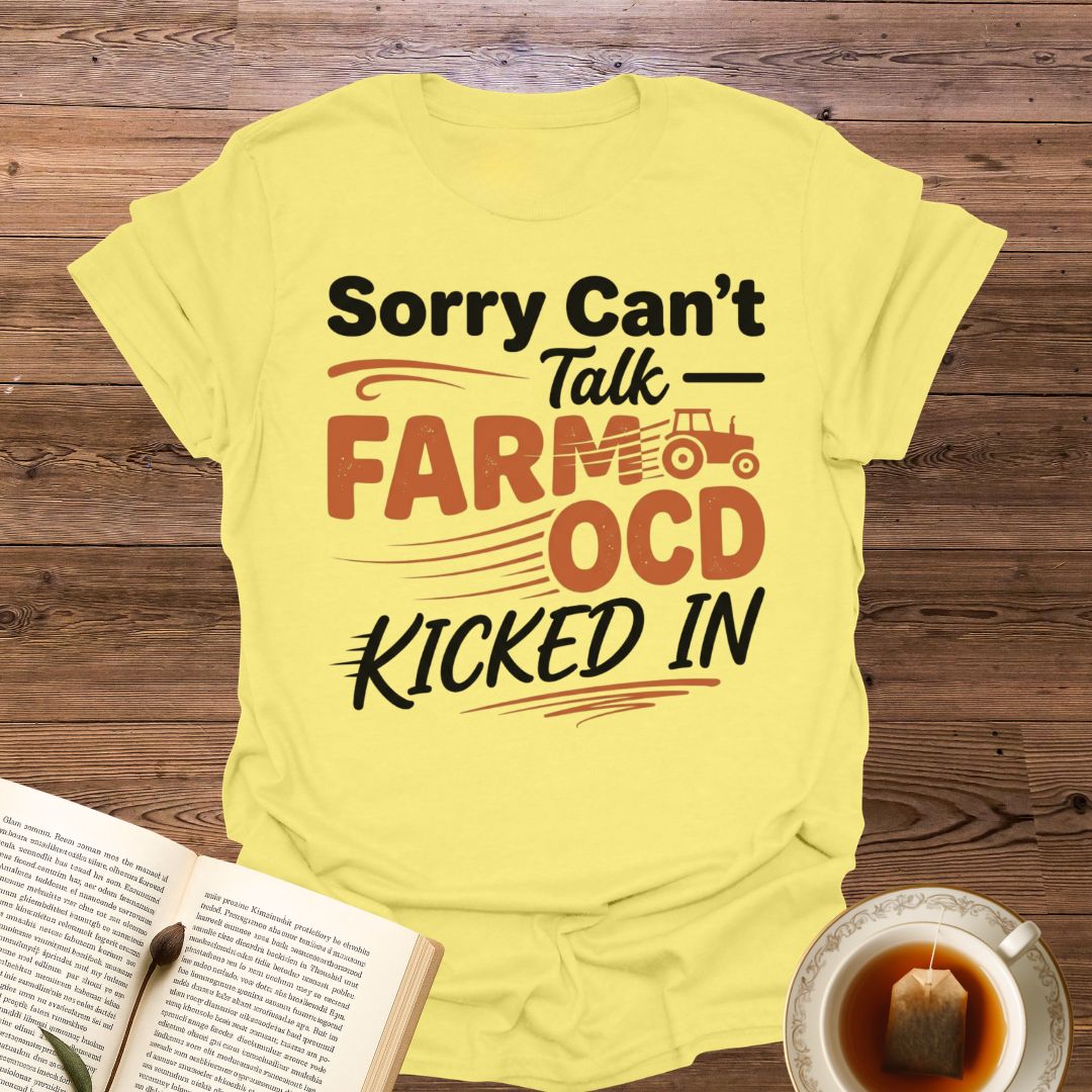 Sorry Can't Talk Farm OCD T-Shirt