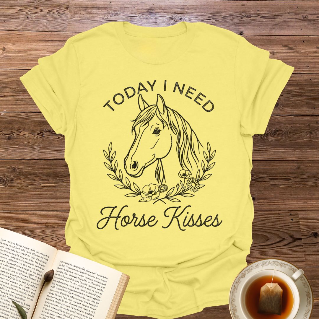 Today I Need Horse Kisses T-Shirt