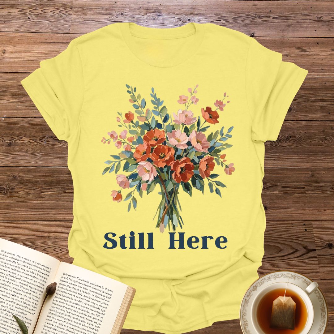 Still Here T-Shirt