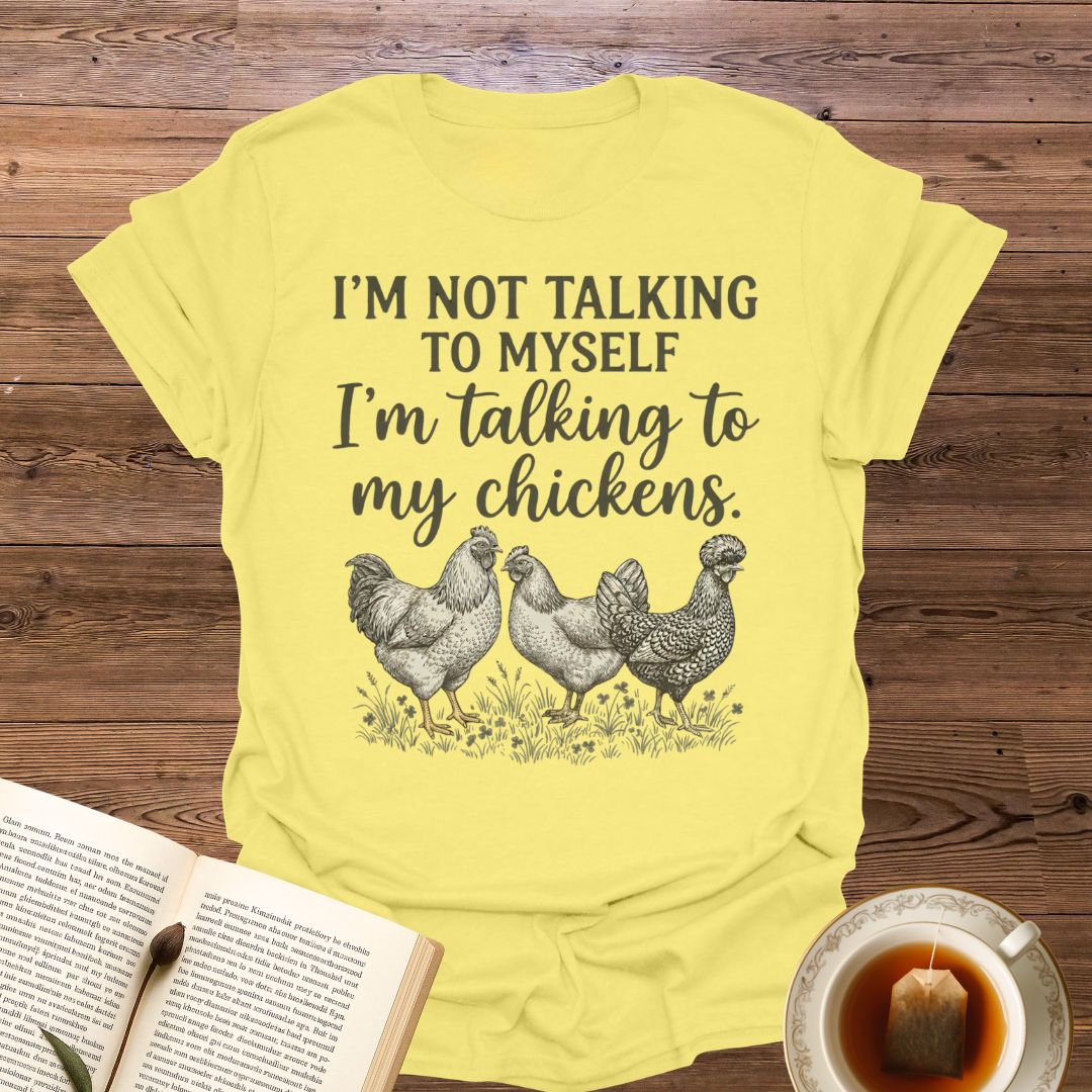 I'm Not Talking To Myself T-Shirt
