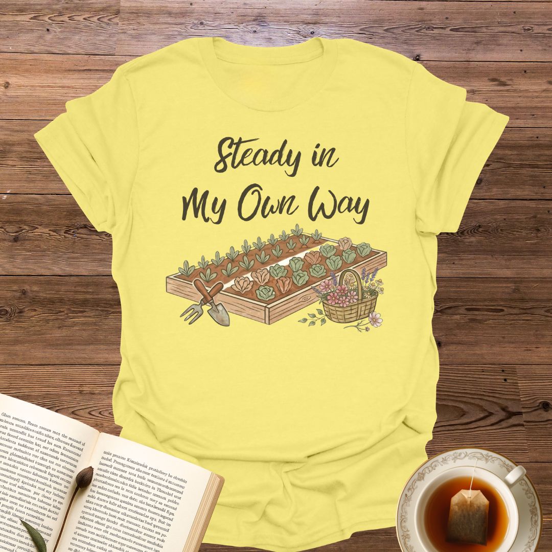 Steady In My Own Way T-Shirt