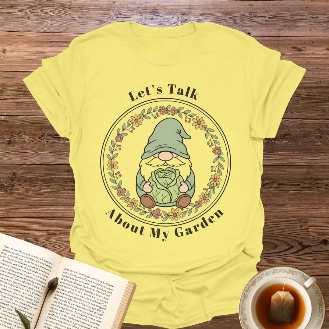 Let's Talk About My Garden T-Shirt