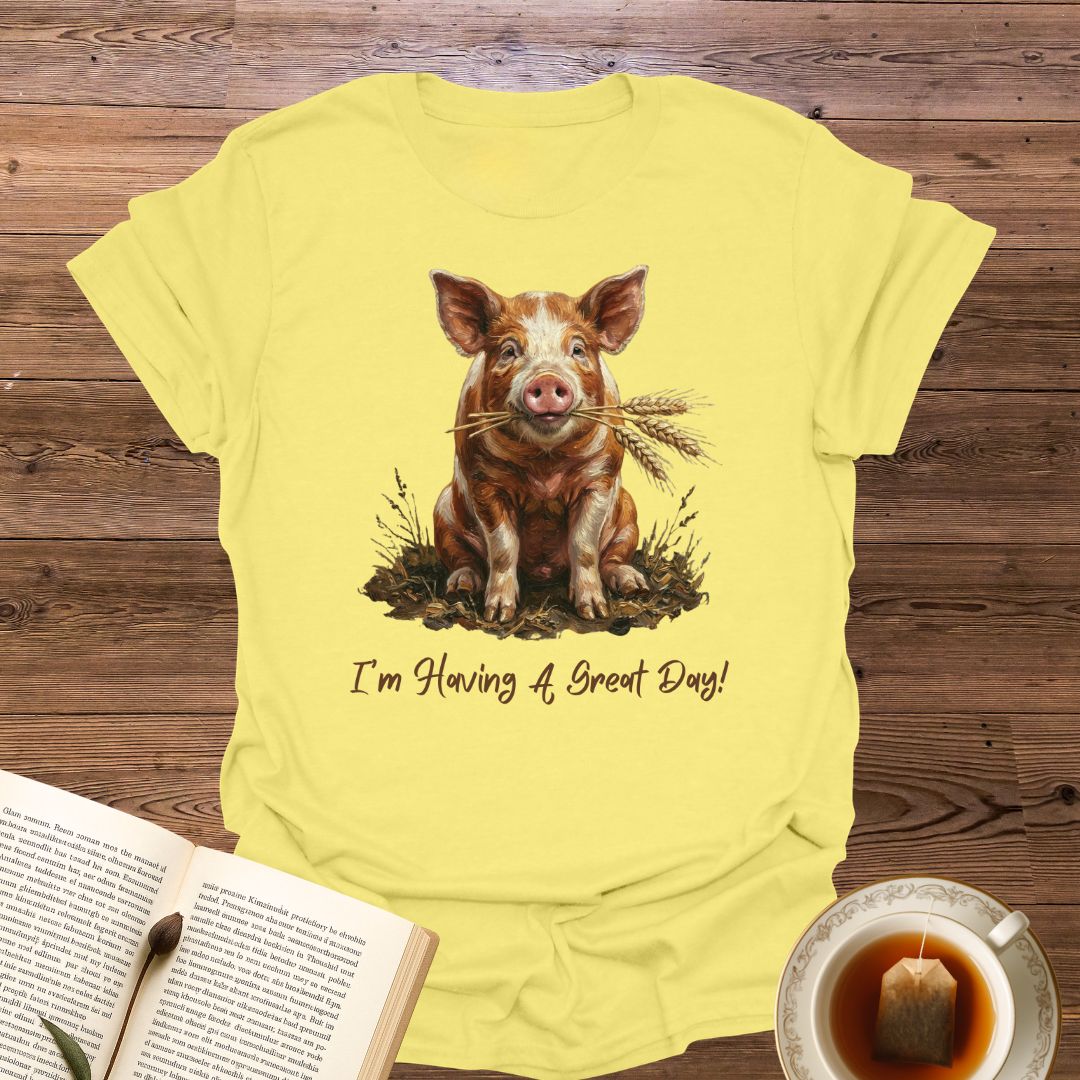 I'm Having A Great Day T-Shirt