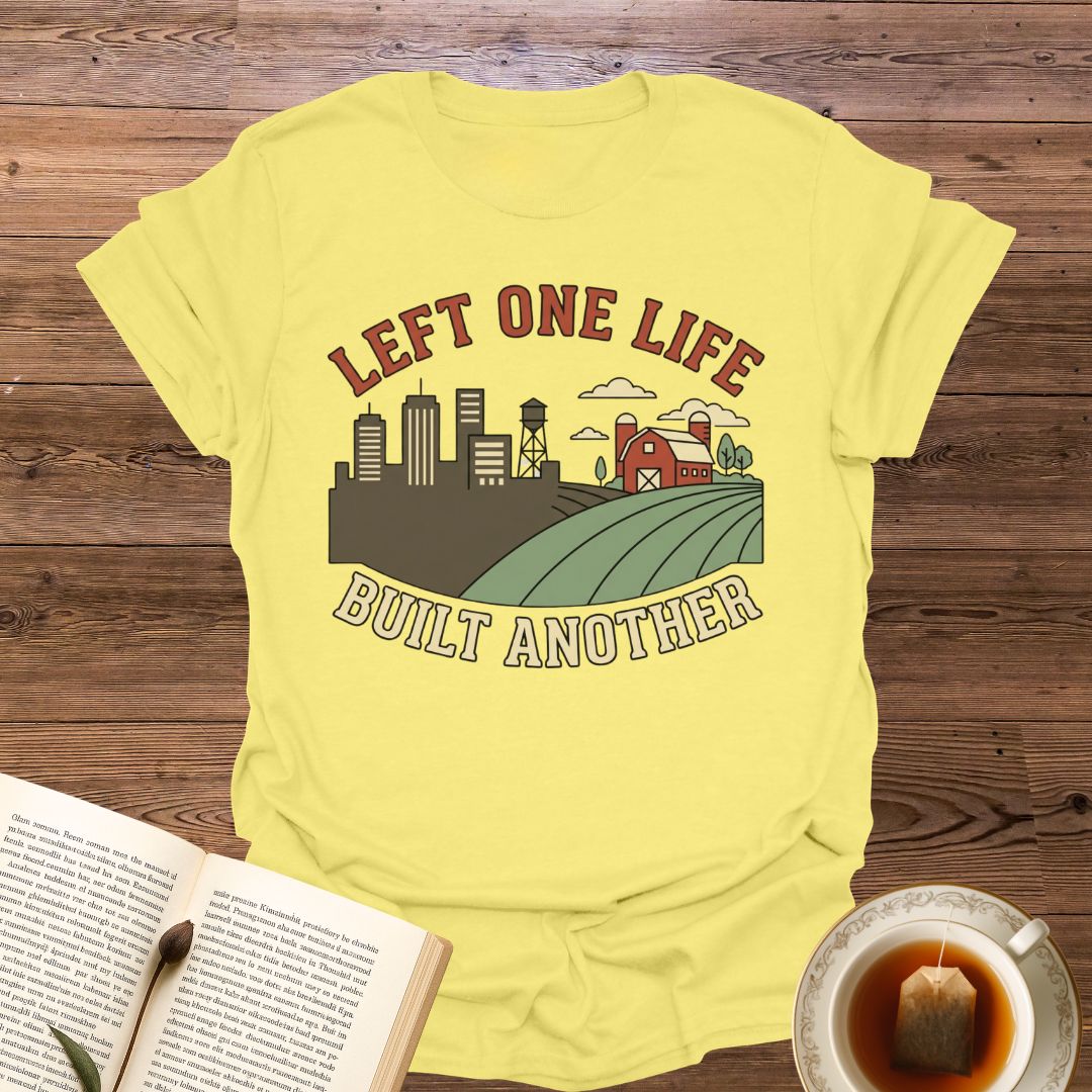 Left One Life Built Another T-Shirt