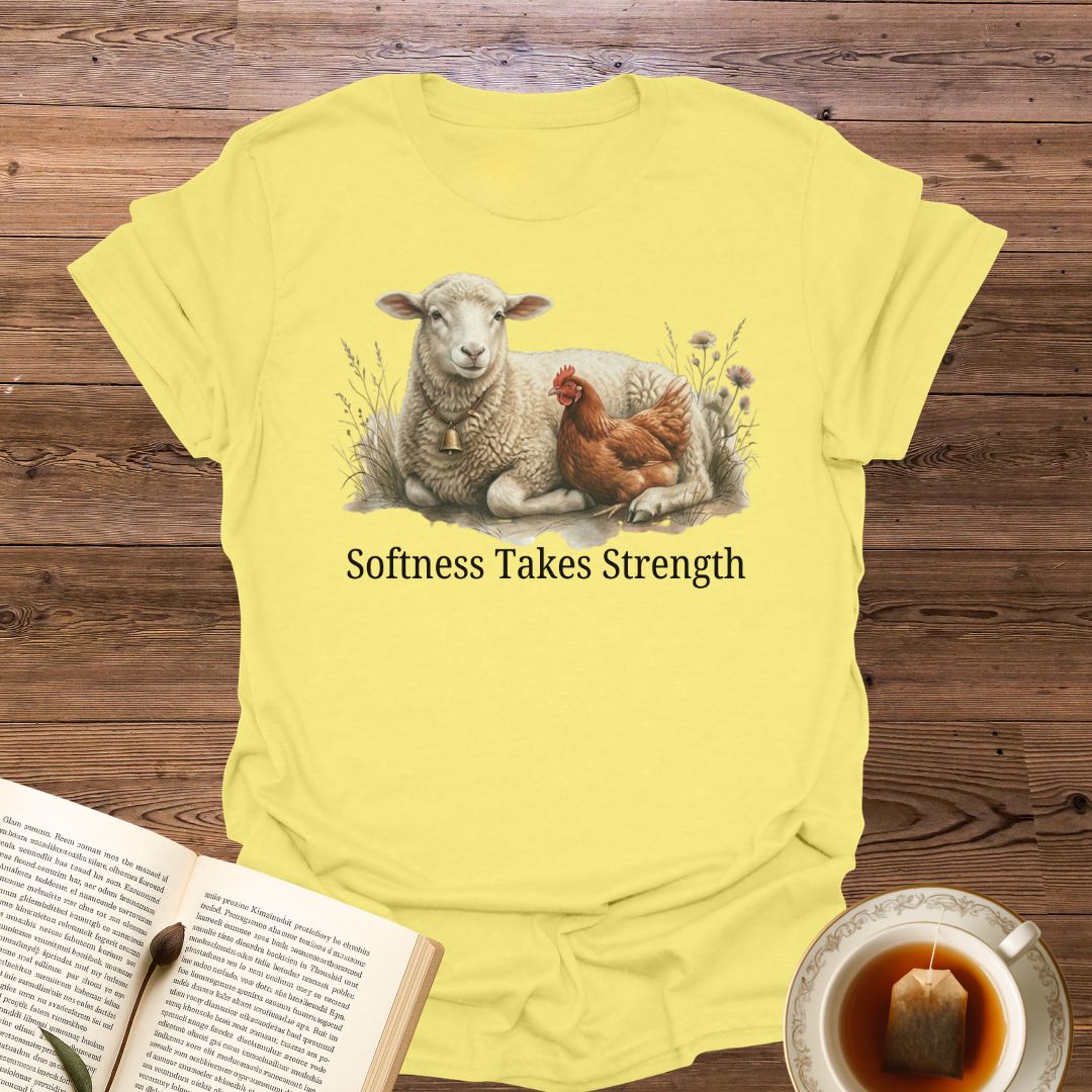 Softness Takes Strength T-Shirt