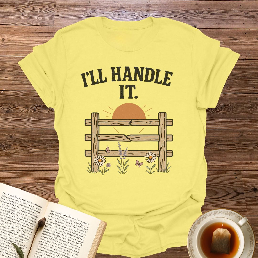 I'll Handle It T-Shirt