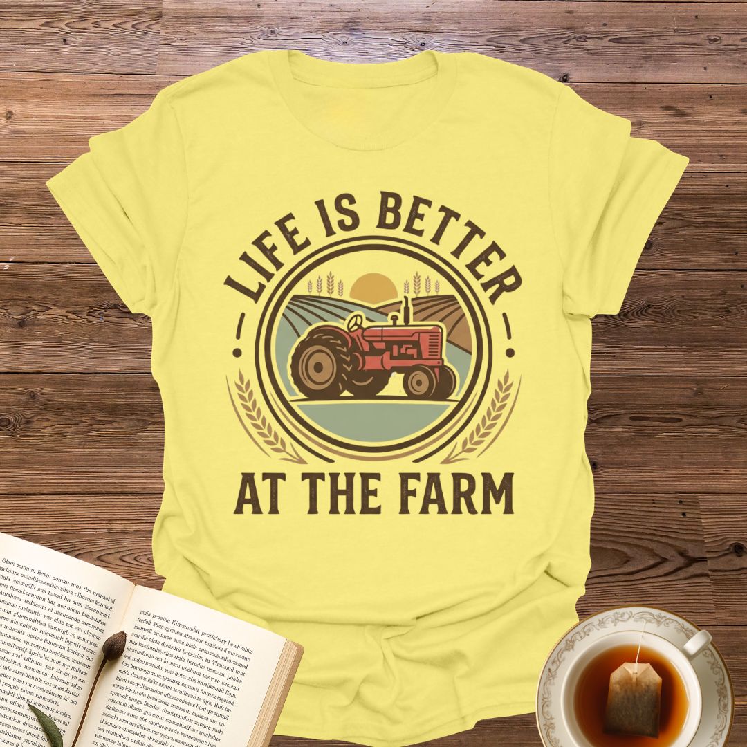 Life Is Better At The Farm T-Shirt