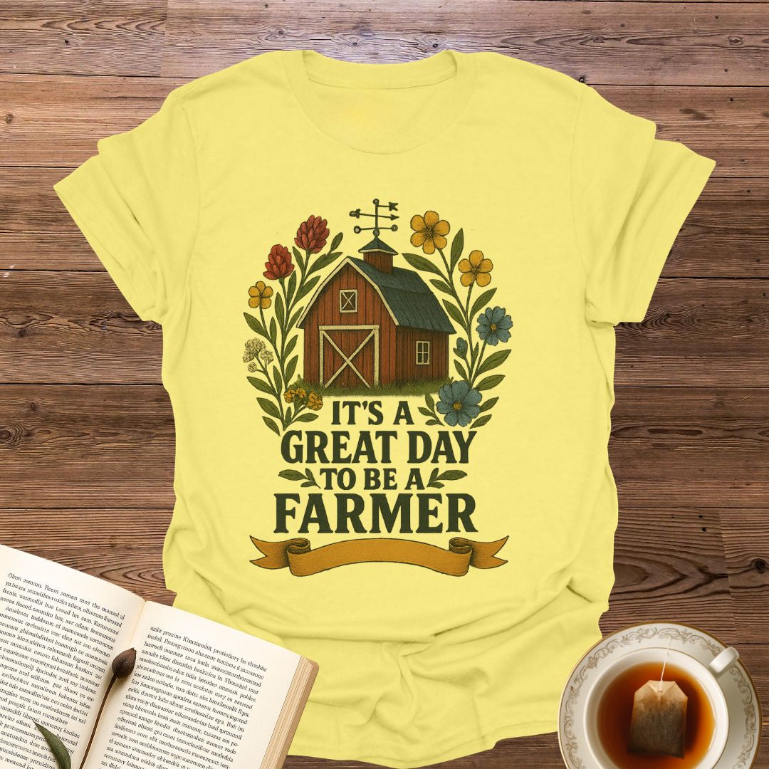 It's A Great Day Farmer T-Shirt