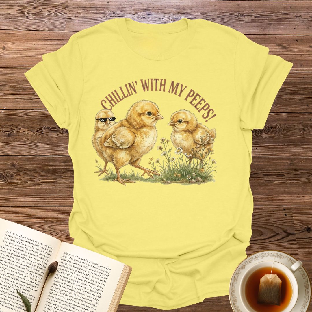 Chillin' With My Peeps T-Shirt