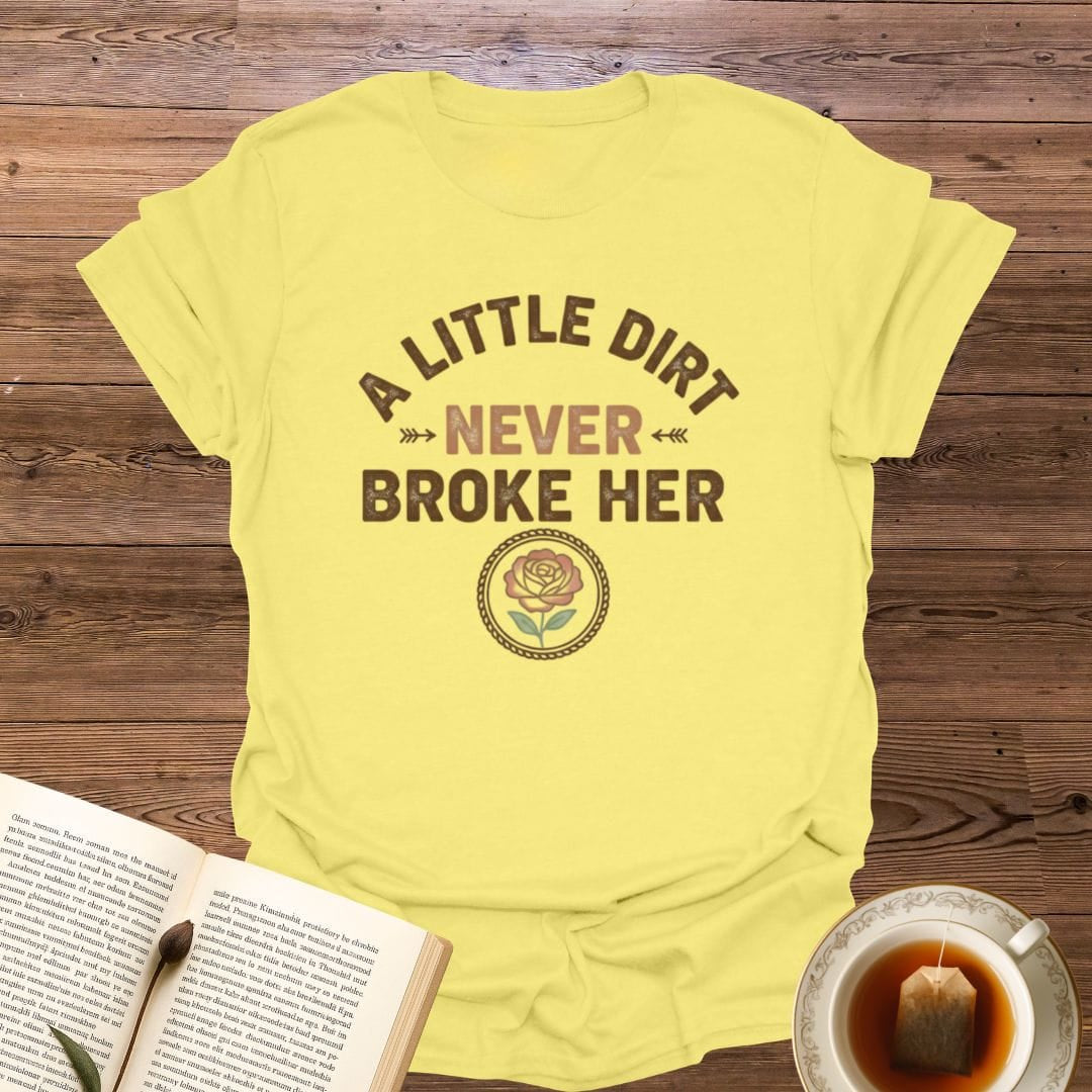 A Little Dirt T-Shirt