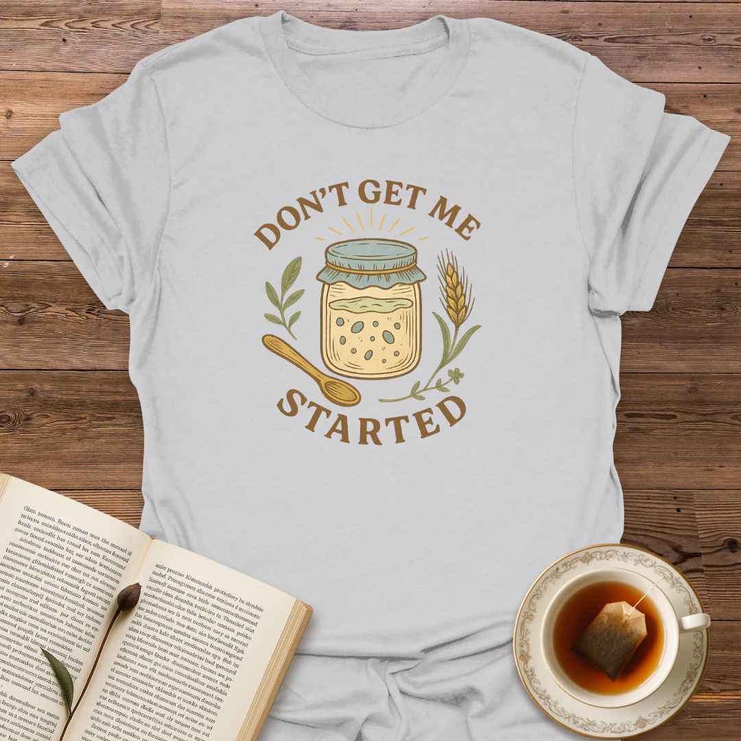 Don't Get Me Started - Classic T-Shirt