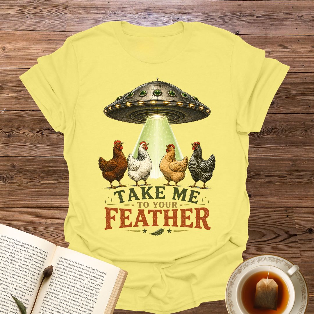 Take Me To Your Feather T-Shirt