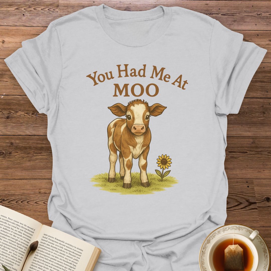 You Had Me at Moo - Classic T-Shirt