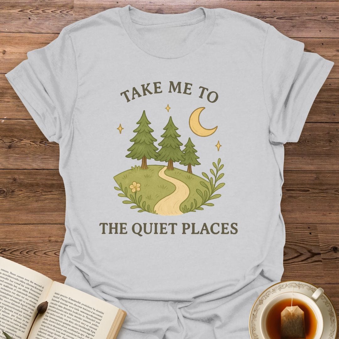 Take Me To The Quiet Places T-Shirt