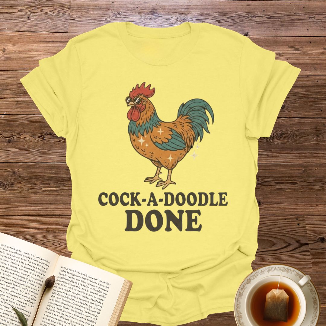 Cock-a-Doodle Done T-Shirt