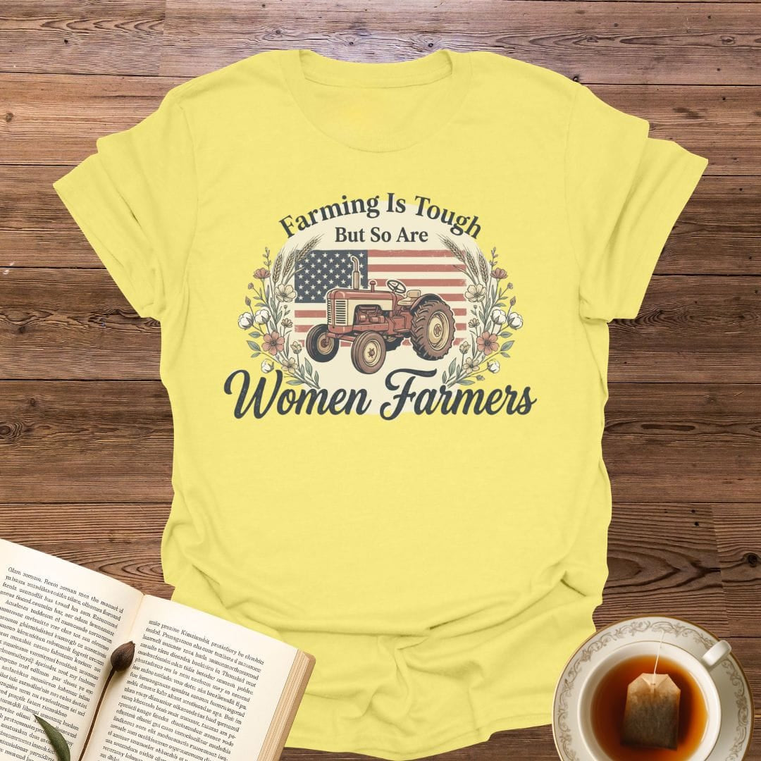 Farming is Tough Women Farmers T-Shirt