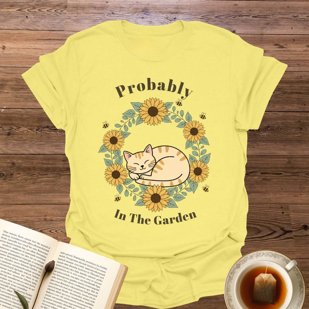 Probably In The Garden T-Shirt