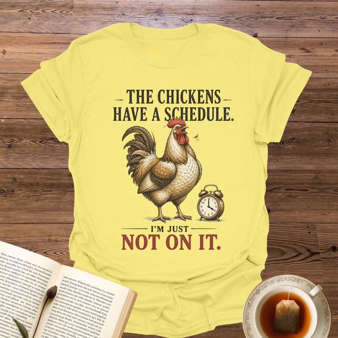 Chicken Schedule T-Shirt