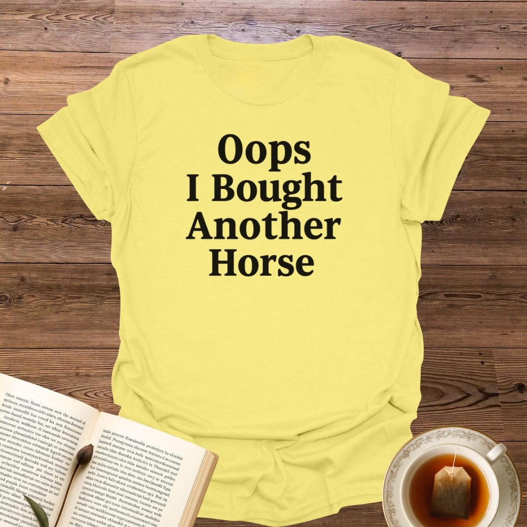 Oops I Bought Another Horse T-Shirt