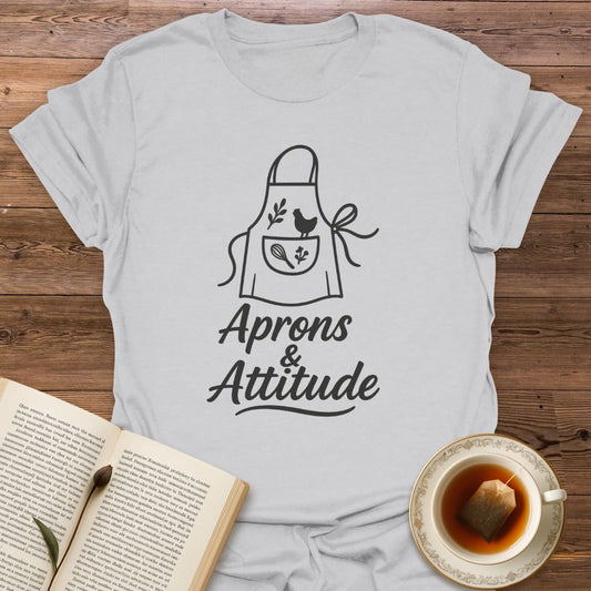 Aprons & Attitude T-Shirt