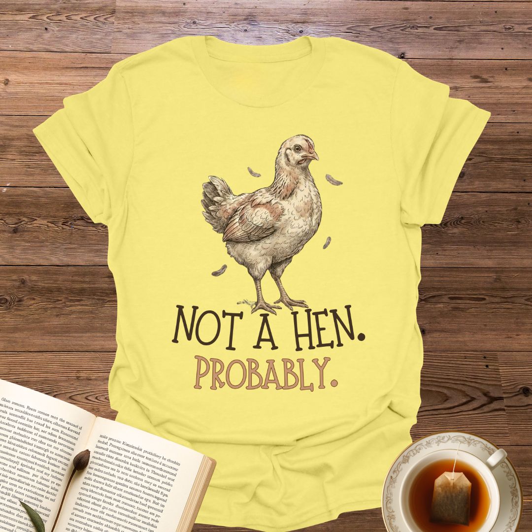 Not A Hen T-Shirt