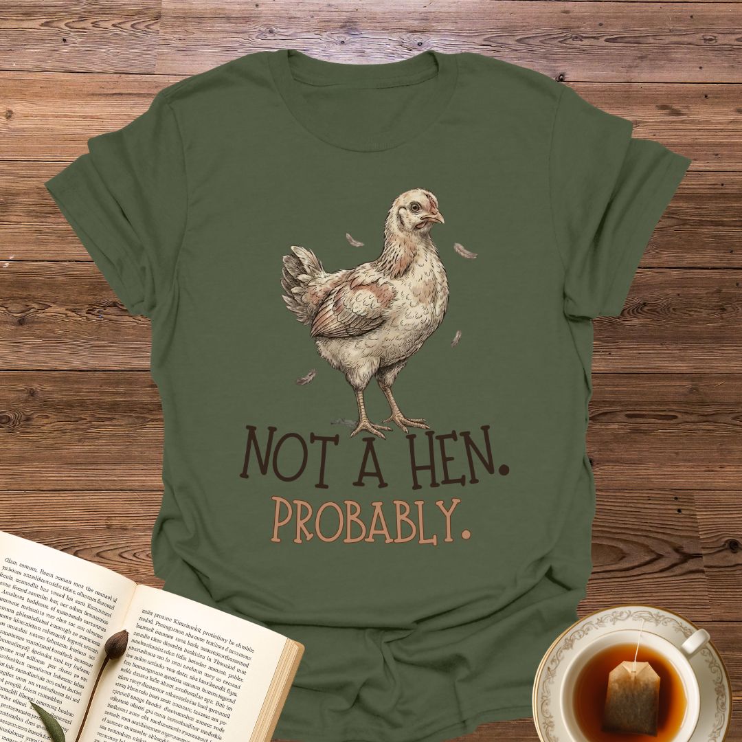 Not A Hen T-Shirt