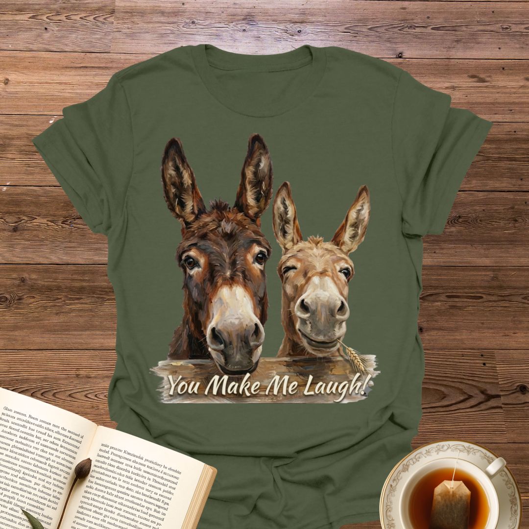 You Make Me Laugh T-Shirt