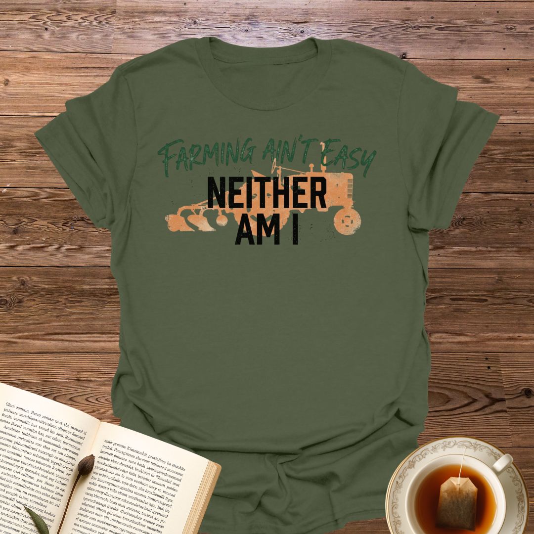 Farming Ain't Easy T-Shirt
