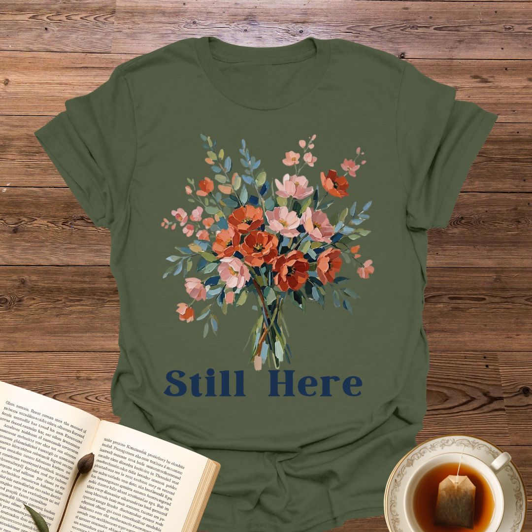Still Here T-Shirt