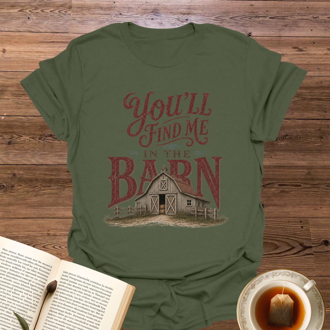 Find Me In The Barn T-Shirt