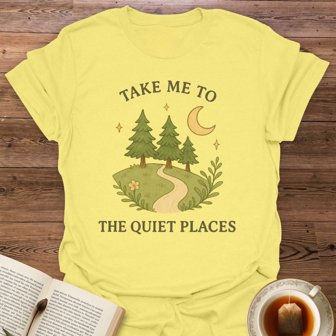 Take Me To The Quiet Places T-Shirt