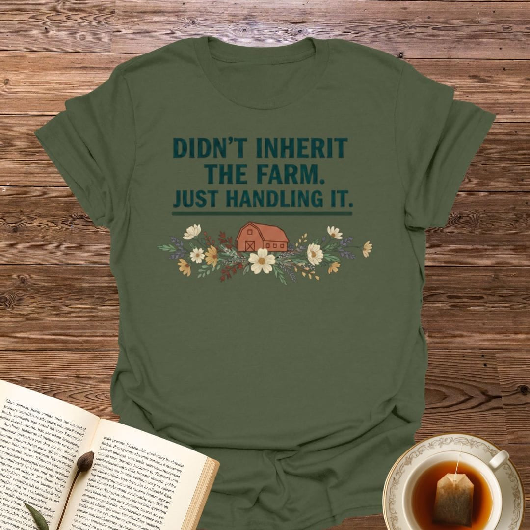 Didn't Inherit The Farm T-Shirt