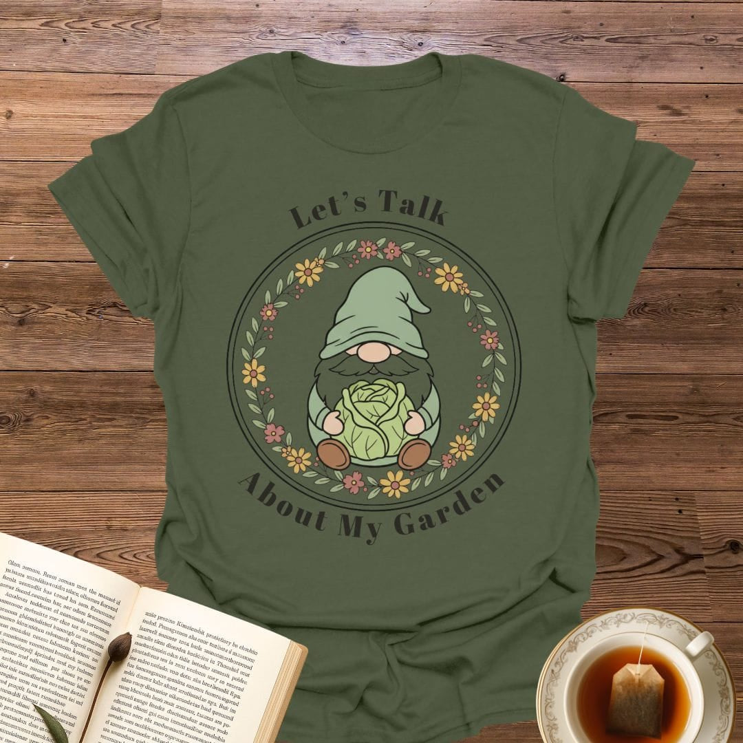 Let's Talk About My Garden T-Shirt
