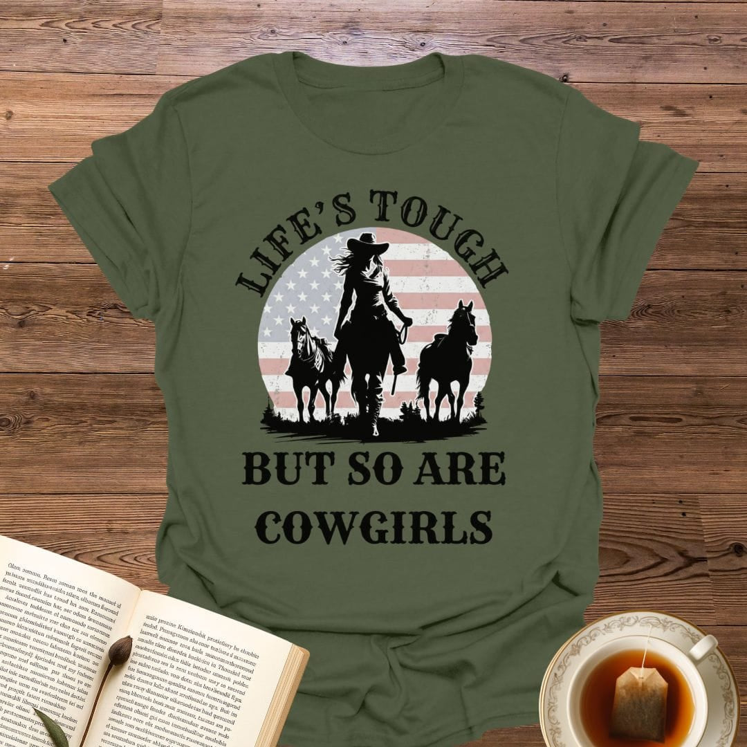 Life's Tough Cowgirls T-Shirt