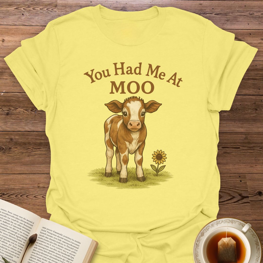 You Had Me at Moo - Classic T-Shirt