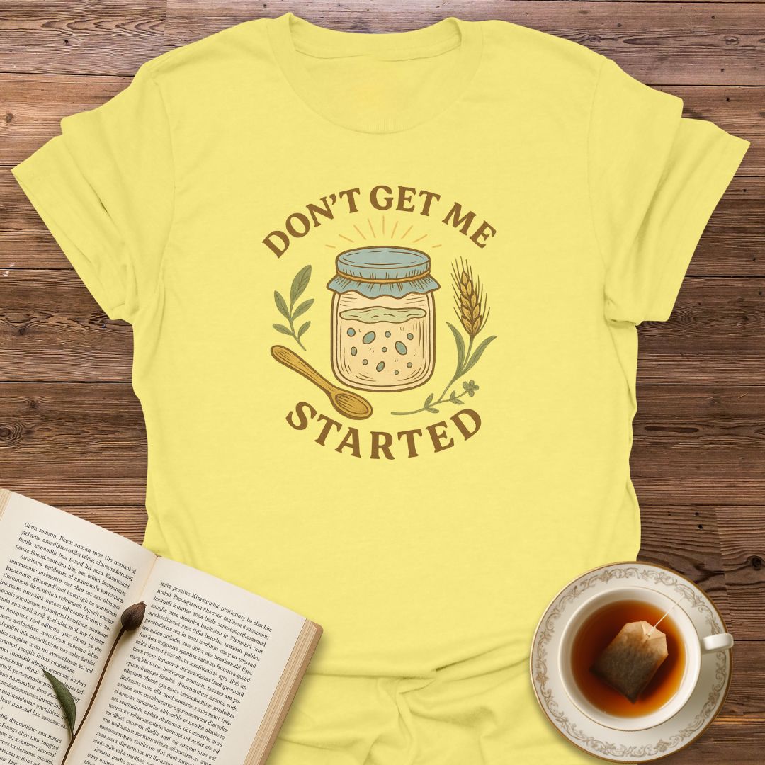 Don't Get Me Started - Classic T-Shirt