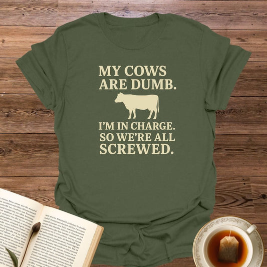 My Cows Are Dumb T-Shirt