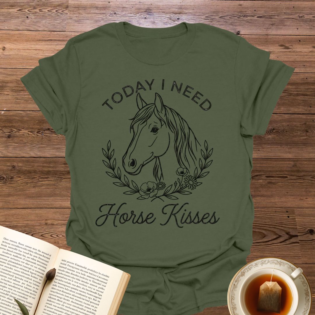 Today I Need Horse Kisses T-Shirt