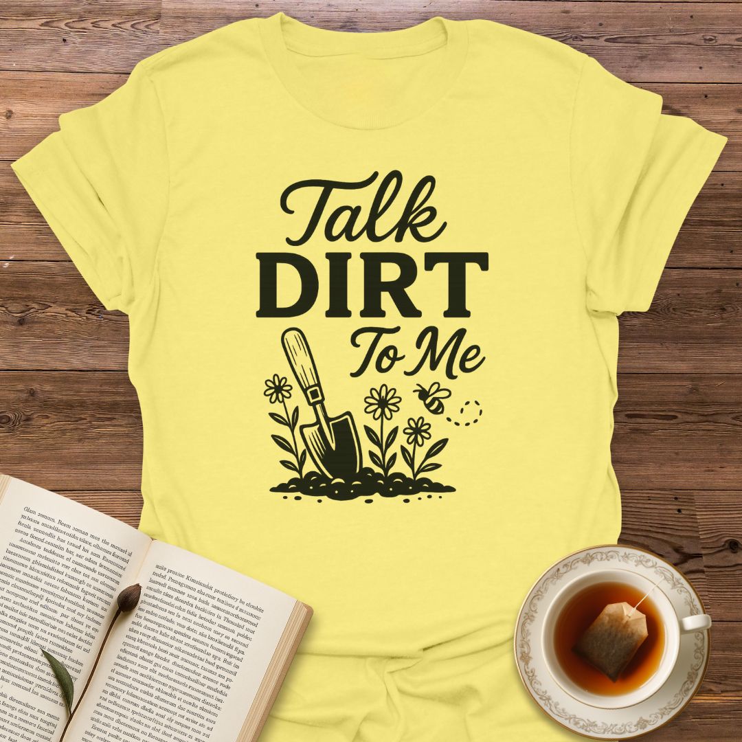 Talk Dirt To Me - Classic T-Shirt