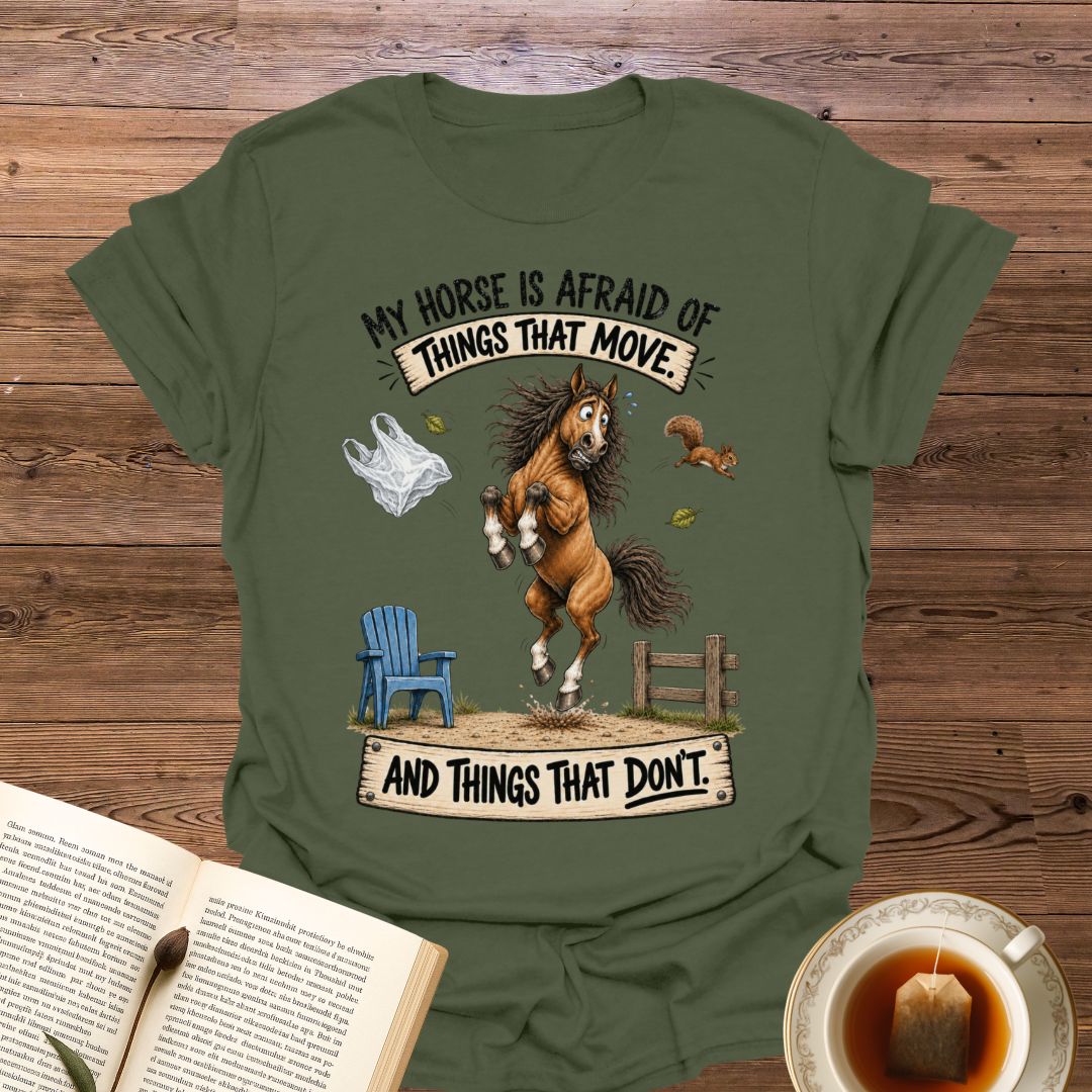 My Horse Is Afraid T-Shirt