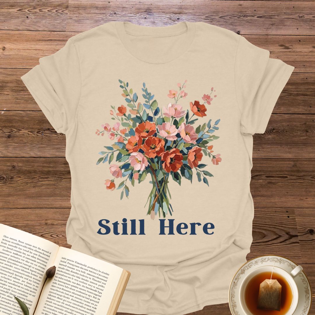 Still Here T-Shirt